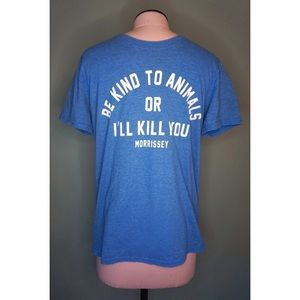 MORRISSEY Be Kind to Animals or I’ll Kill You